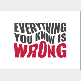 Everything You Know Is Wrong. Mind-Bending Quote. Warped Dark Text. Posters and Art